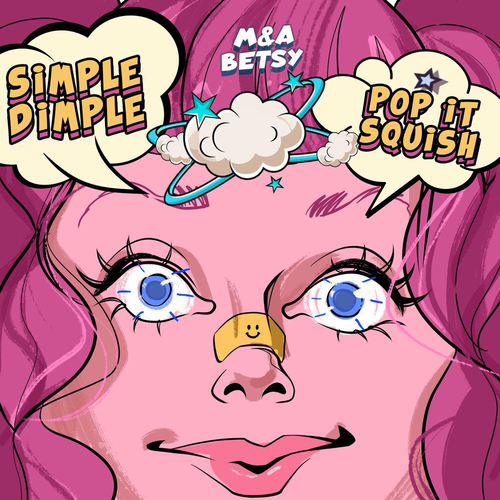 Simple dimpl pop it squish - M&A, BETSY (Текст песни)